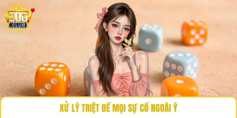 Xử lý triệt để mọi sự cố ngoài ý